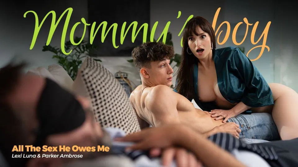 Mommys Boy - All The Sex He Owes Me Ft. Lexi Luna